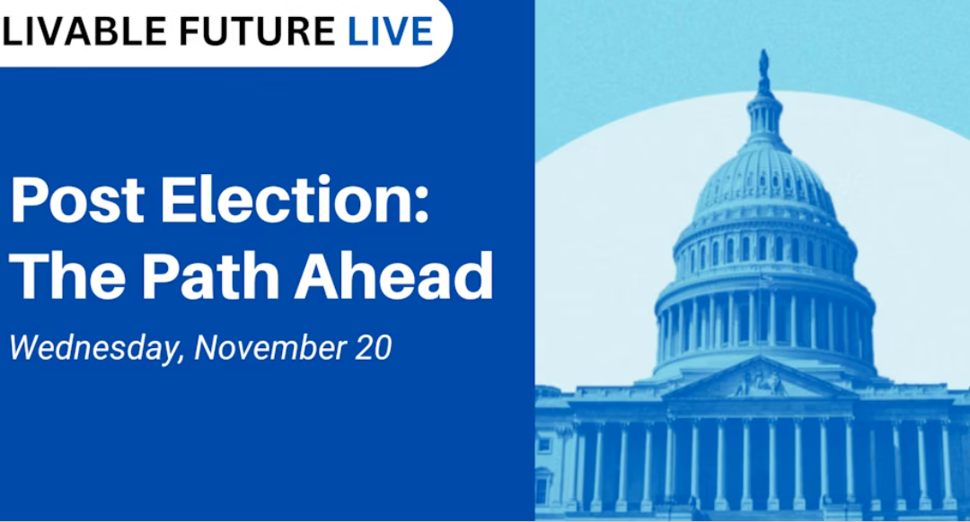 Post Election: The Path Ahead [Livable Future LIVE]